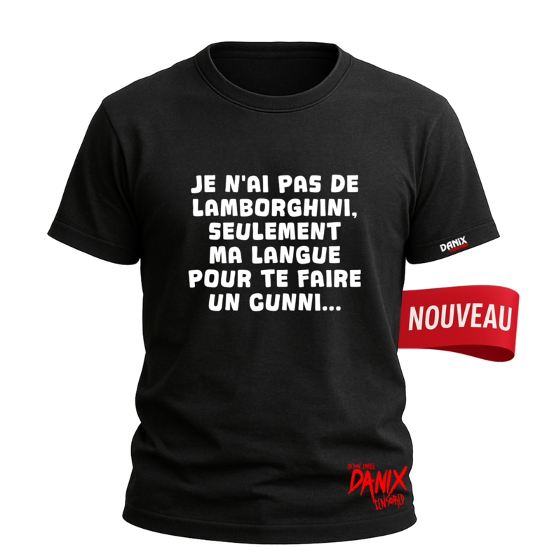Tshirt Je n'ai pas de lamborghini seulement ma langue pour te faire un cunni [DANIX CENSORED]